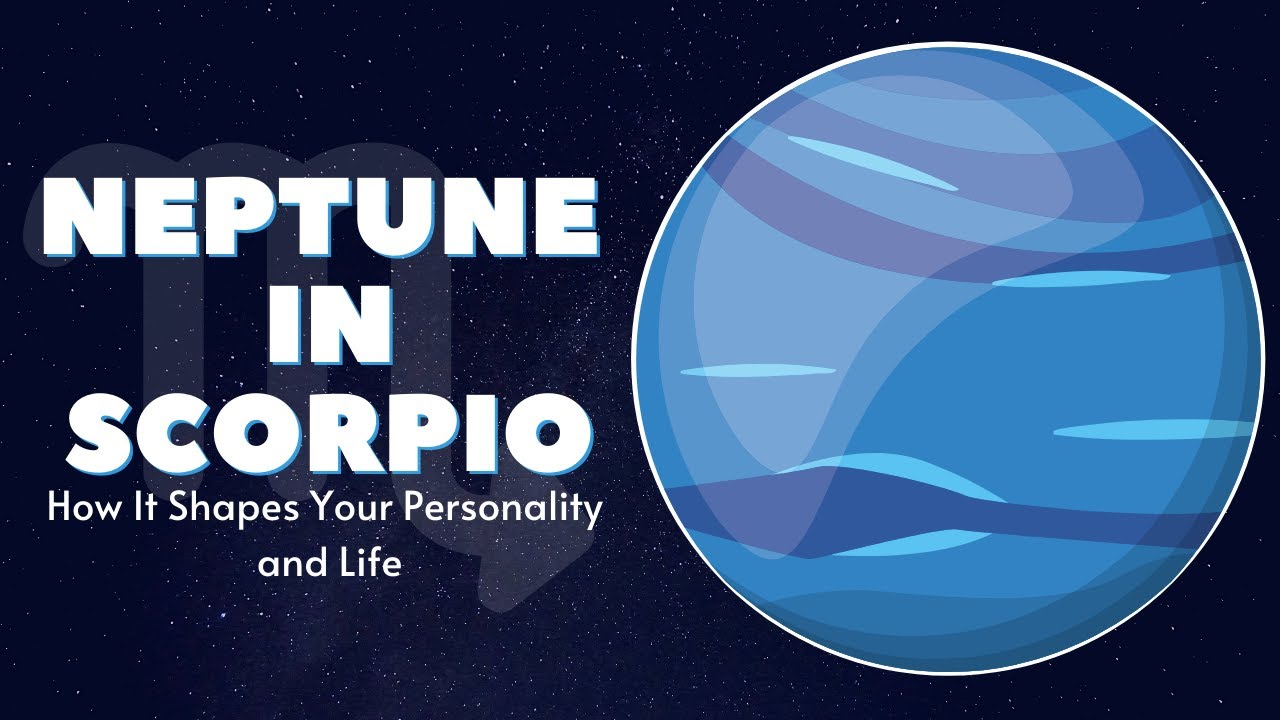 Neptune in Scorpio： Understanding Its Impact on Personality and Emotions