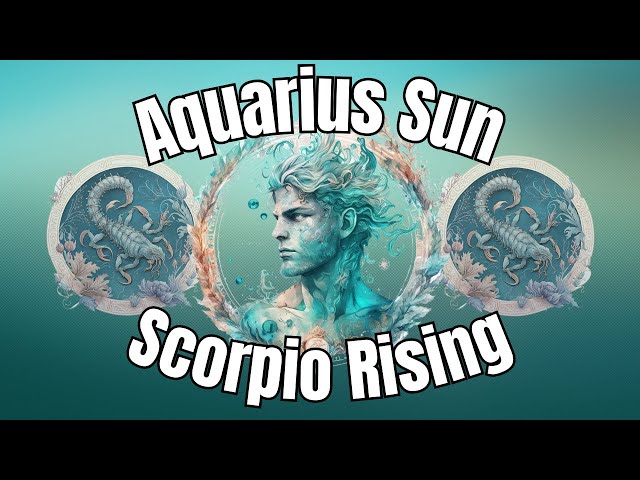 Aquarius Sun with Scorpio Rising: Understanding This Unique Zodiac Combination