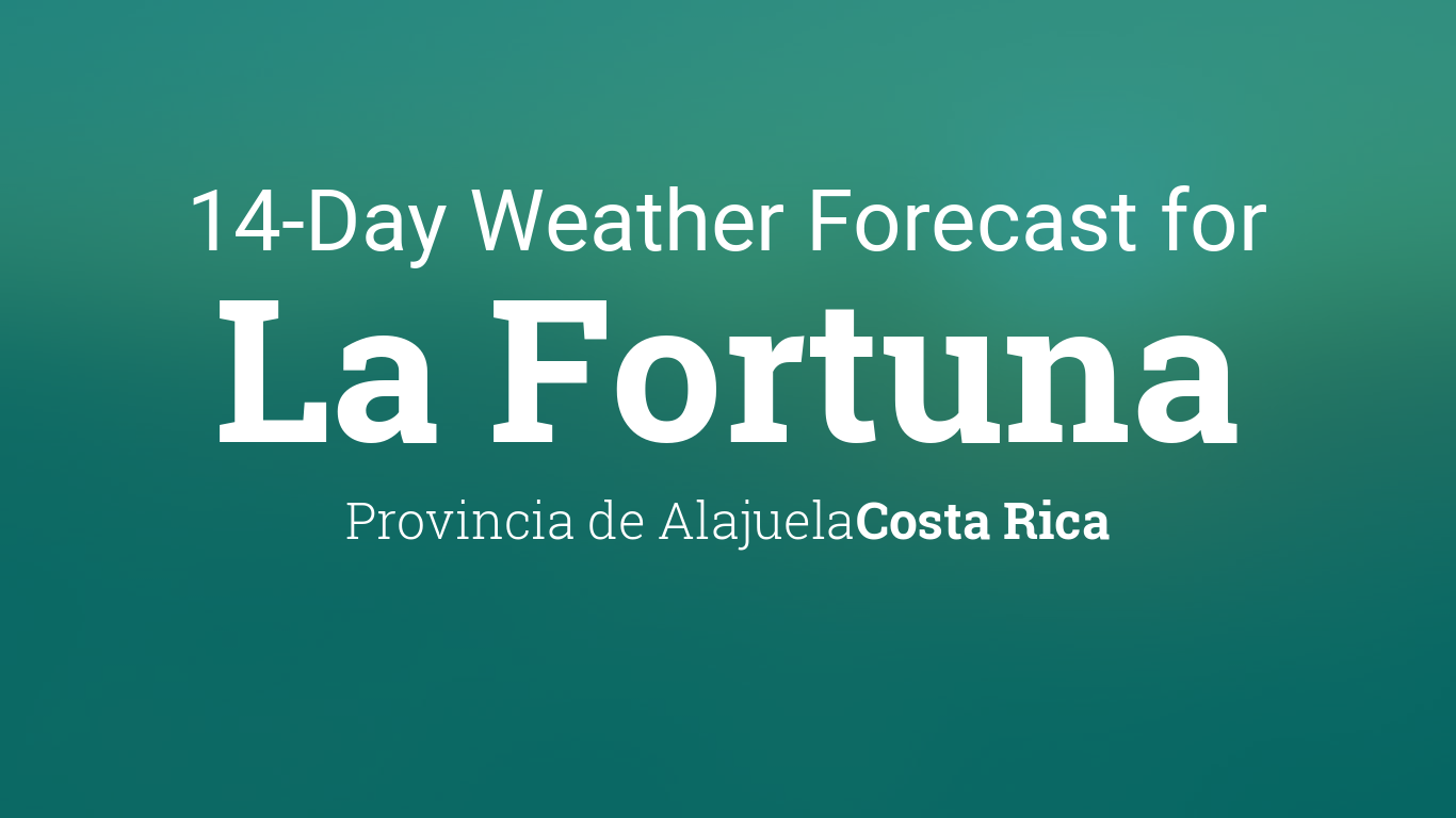 la fortuna weather this week