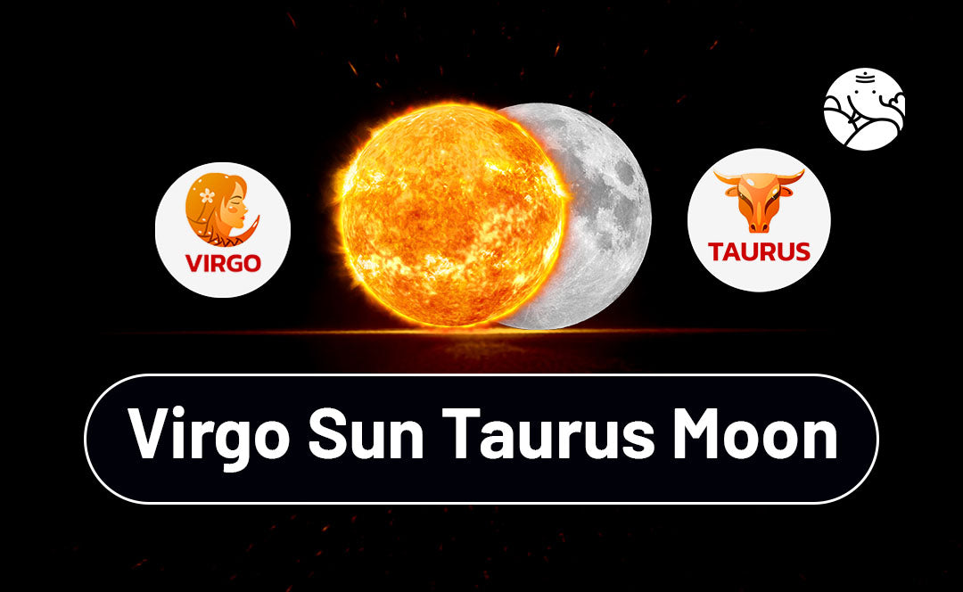 Virgo Sun Taurus Moon: Traits, Compatibility and More