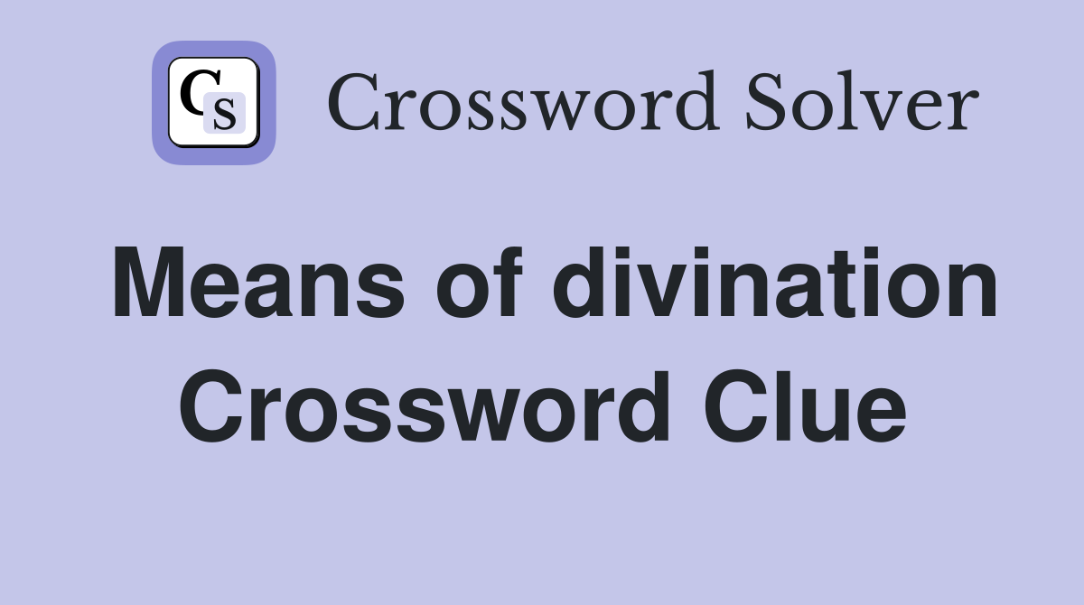 Whats the Divination Crossword Clue Today? Quick Tips