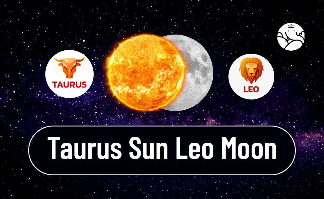 Sun Leo Moon Taurus: A Powerful Blend of Fire and Earth