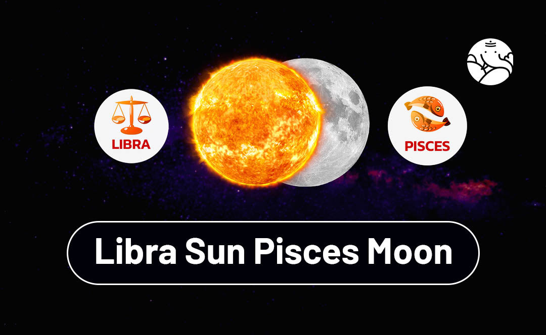 Libra Sun Pisces Moon: What Does It Mean in Your Life and Love?