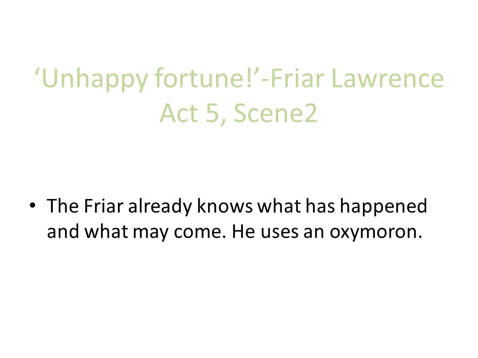 Unhappy fortune! When does Friar Lawrence say this? Read for details!