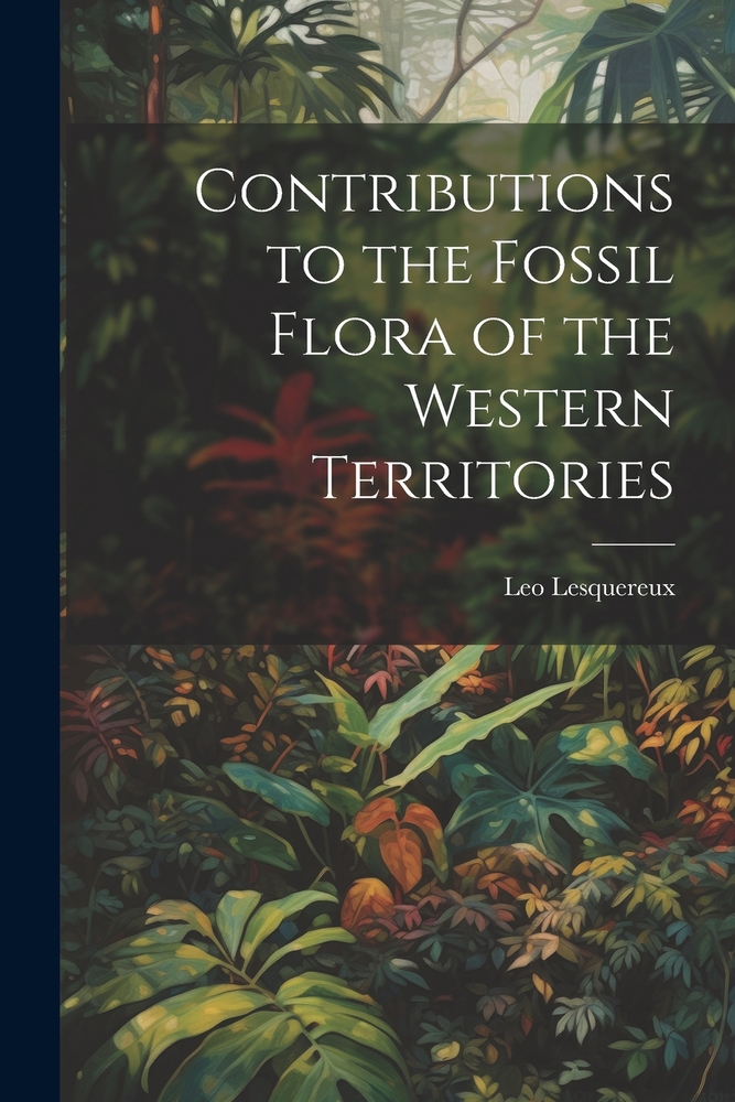 F Leo Lesquereuxs Legacy: Studying Fossil Plants Today