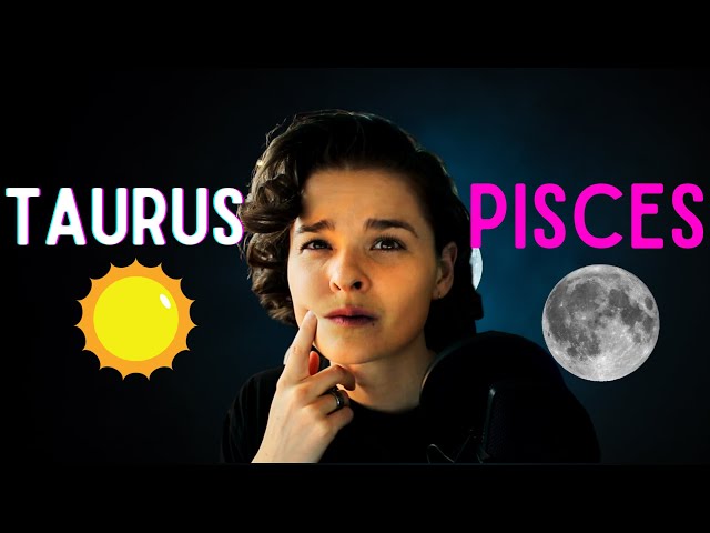 sun in taurus moon in pisces:  Is this a good astrological combination?