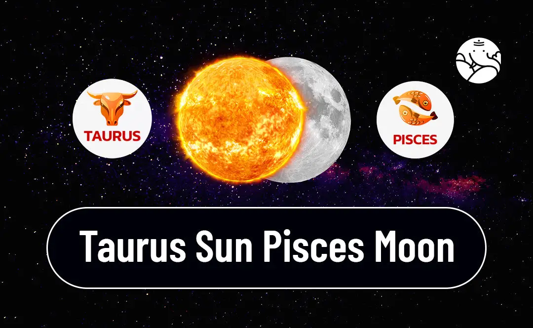 Taurus Sun Pisces Moon: A Gentle Soul with a Strong Will