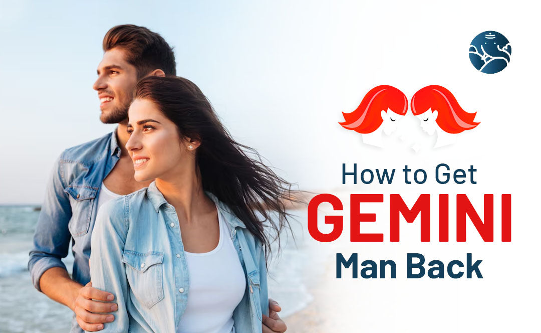 How to Win Back a Gemini Man Effectively (Attract Him Back Quickly)