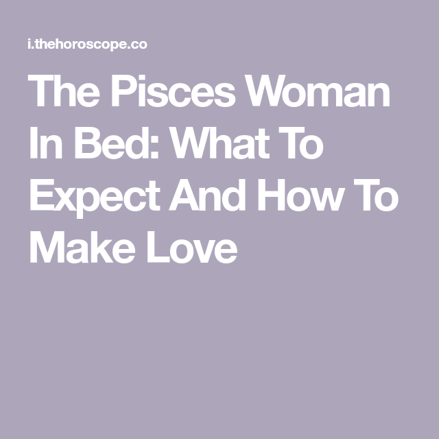 dating a pisces woman?  heres what to expect from a pisces woman in bed!