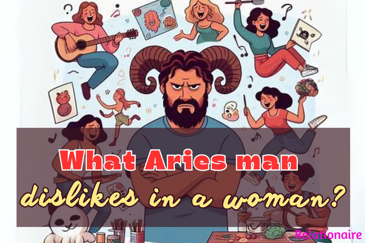 What Aries Man Dislikes in a Woman? Red Flags You Need to Know