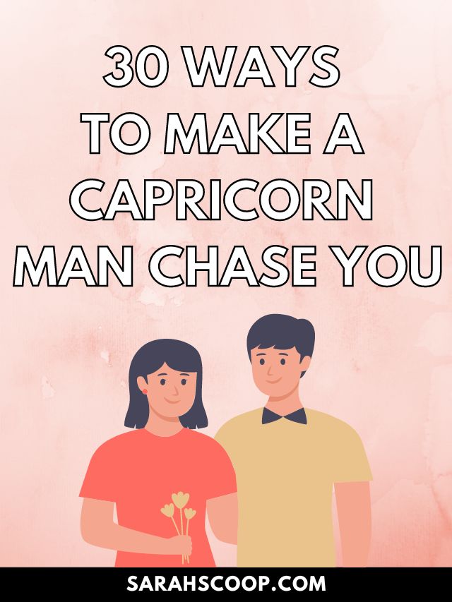 How to Get a Capricorn Man to Chase You (Easy Ways to Make Him Fall in Love)