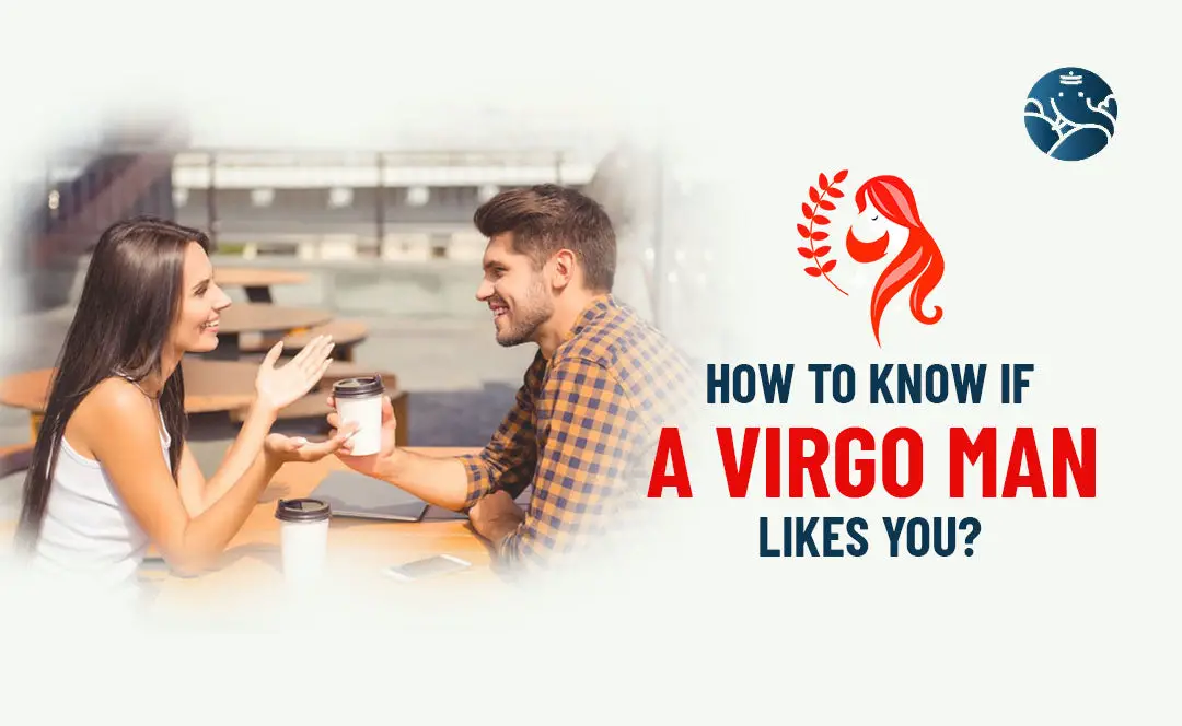 How Do You Know If a Virgo Man Likes You? Here Are the Obvious Giveaways