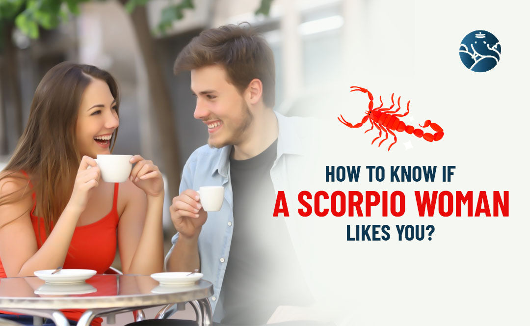 How Do You Know if a Scorpio Woman Likes You(She Will Show These Signs)