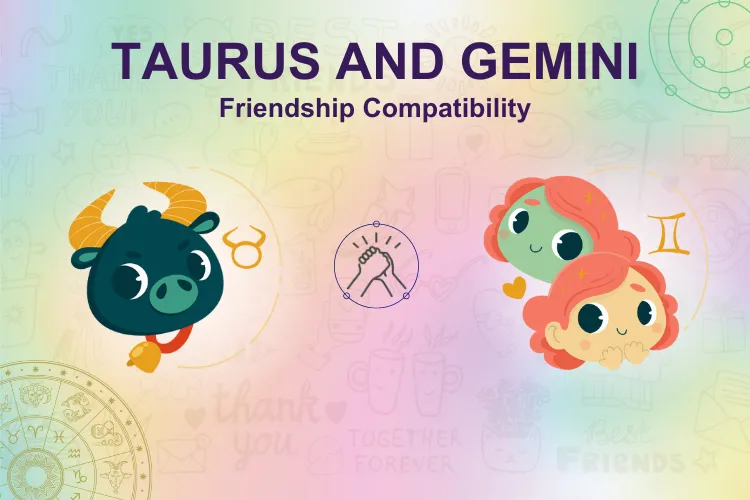 Is Taurus and Gemini Good Friends?  Simple Guide to This Friendship!