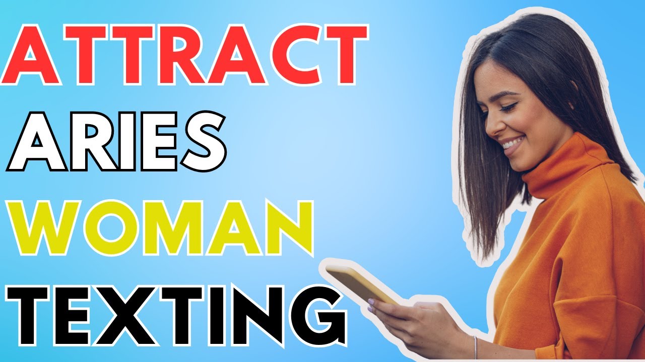 How to Attract an Aries Woman Through Text: Easy Ways to Get Her Attention!