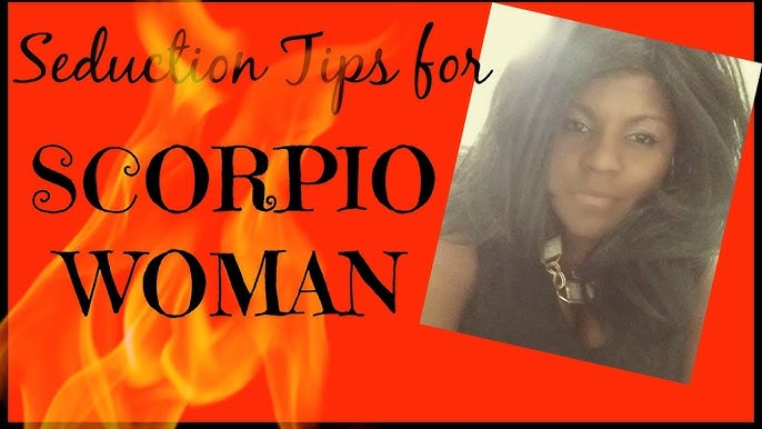 How to Seduce a Scorpio Woman: A Simple Guide