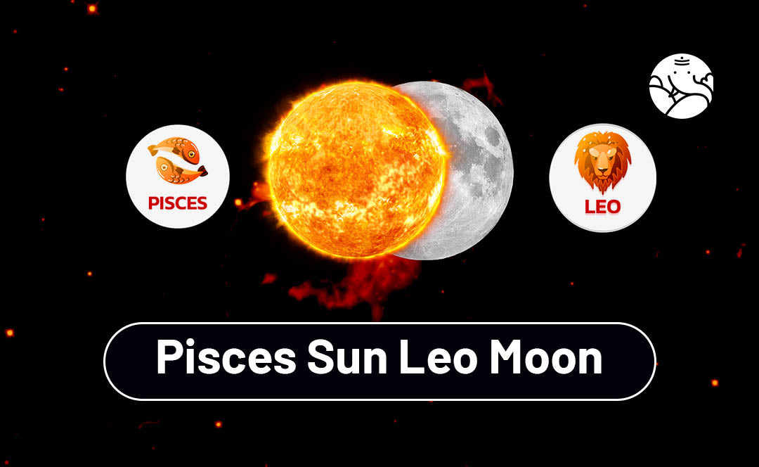 Pisces Sun Leo Moon: A Simple Guide to Your Personality.