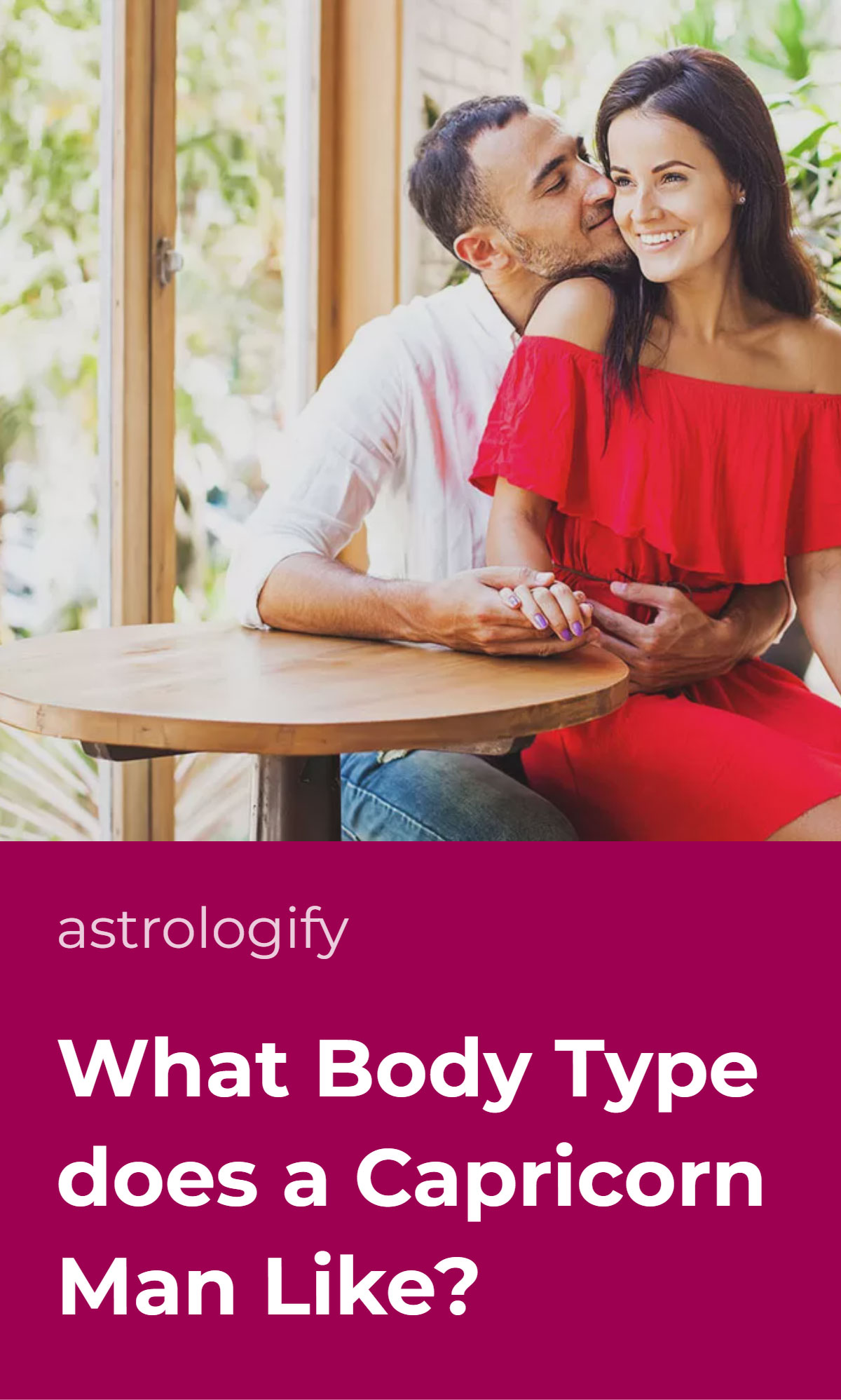 What body type does a Capricorn man like? Lets discover his type!