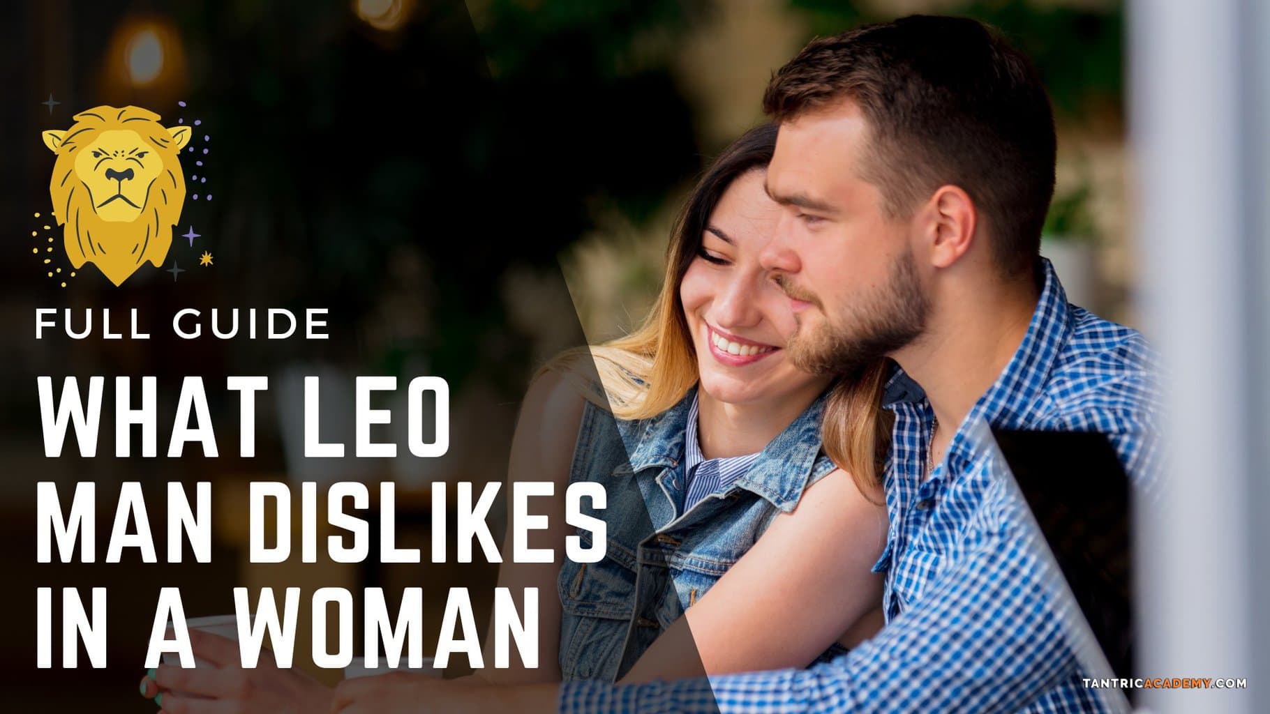 Heres What Leo Man Dislikes in a Woman, Dont Do This Stuff Ever!