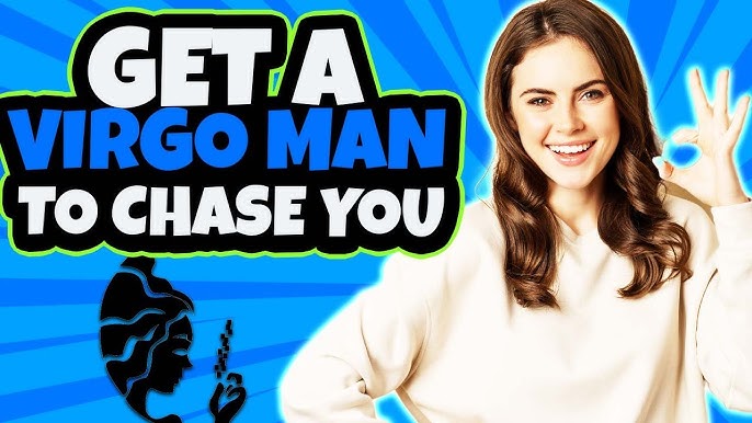 How to Get a Virgo Man to Chase You: The Ultimate Guide