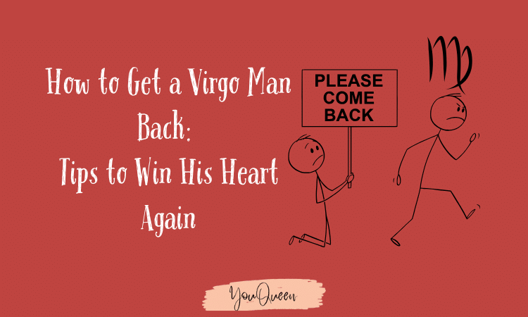 How to Get a Virgo Man Back and Keep Him! (Ultimate Relationship Guide)