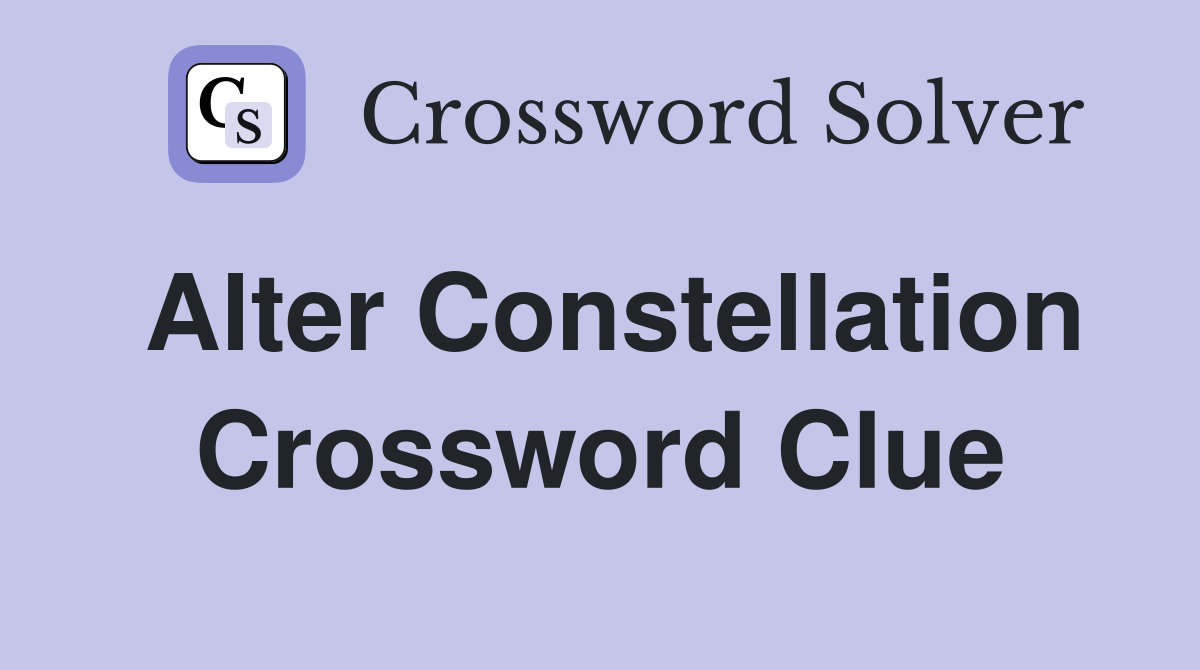 Need Help? Quick Guide for Alter Constellation Crossword Clue.