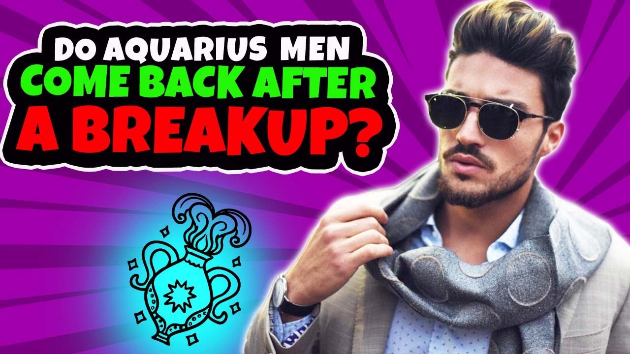 Do Aquarius Men Come Back After a Breakup? Find Out Here!