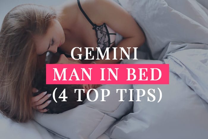 How to Seduce a Gemini Man in Bed: Easy Tips and Tricks