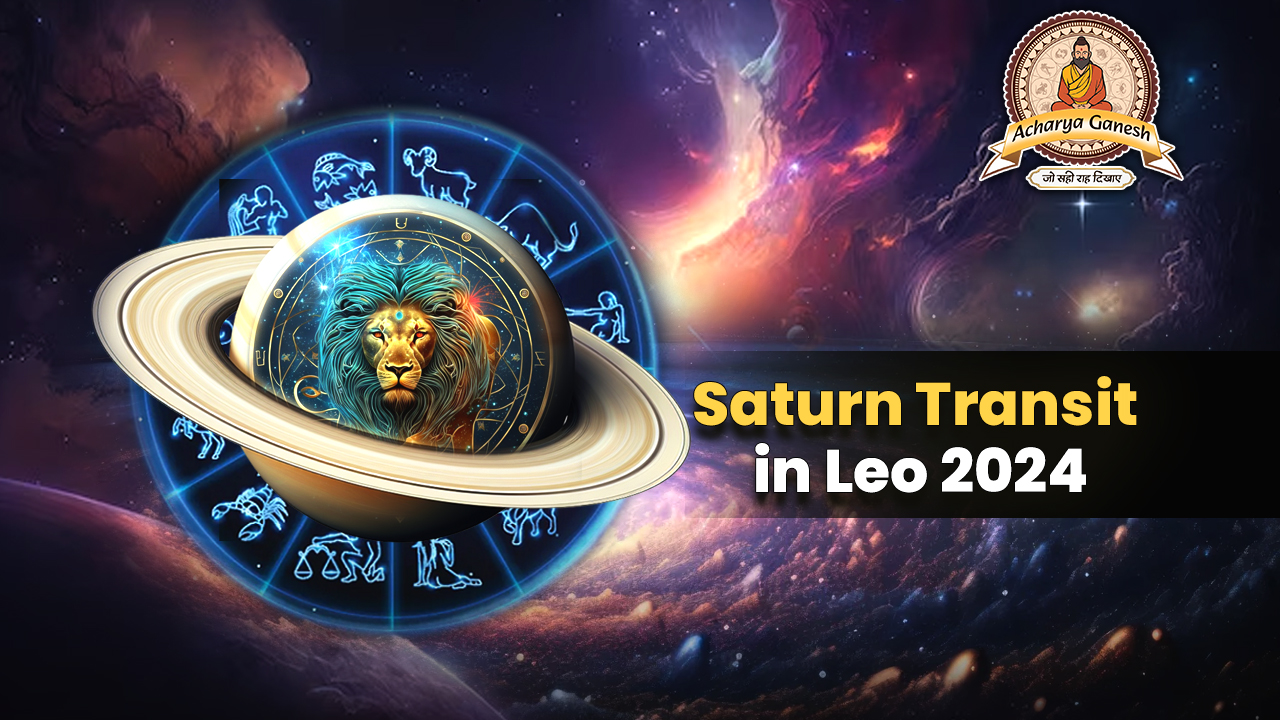 Saturn in Leo What to Expect in 2024?  Learn How This Transit Impacts Your Life!