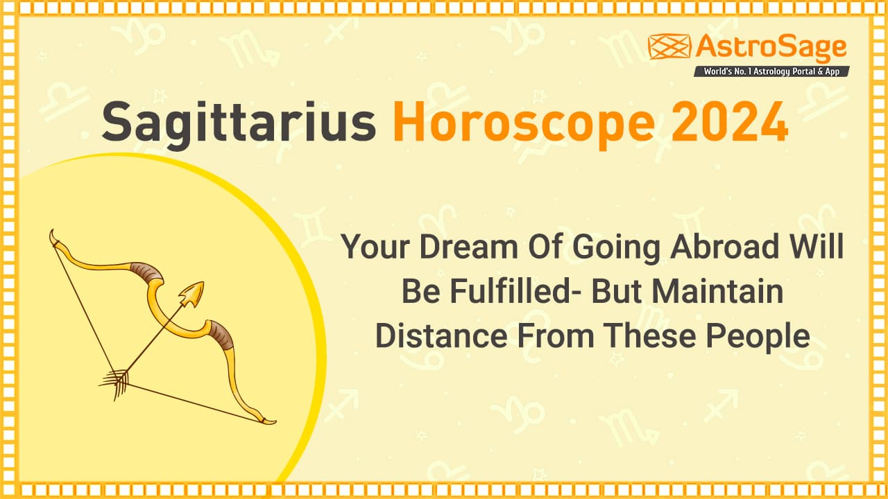 Horoscope for Sagittarius 2024, (Simple tips to get best luck) .